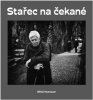 Miloš Hoznauer;Jaroslav Kučera: Stařec na čekané