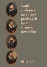 Jiří Smrž: Podíl cechmistrů na správě pražských měst v raném novověku