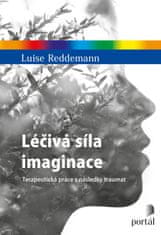 Reddemann Luise: Léčivá síla imaginace - Terapeutická práce s následky traumat