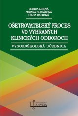 Ľubica Libová: Ošetrovateľský proces vo vybraných klinických odboroch