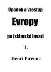 Henri Pirenne: Úpadek a vzestup Evropy po islámské invazi 1.