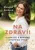 Zusková Klaudia: Na zdraví! - S lehkostí k dobrému životnímu stylu