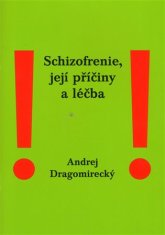 Andrej Dragomirecký: Schizofrenie, její příčiny a léčba