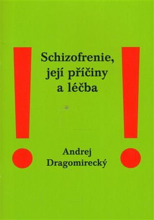 Andrej Dragomirecký: Schizofrenie, její příčiny a léčba