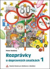 Peter Stoličný: Rozprávky o dopravných značkách 1 - Poučné čítanie pre škôlkarov a školákov