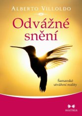 Odvážné snění: Šamanské utváření reality