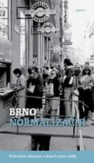 Brno normalizační - Průvodce městem v letech 1970–1989