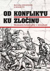 Szeghyová Blanka: Od konfliktu k zločinu. Skúmanie kriminality (slovensky)