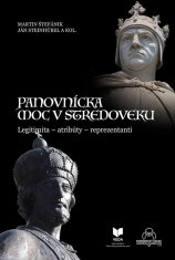 Štefánik Martin: Panovnícka moc v stredoveku. Legitimita (slovensky)