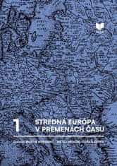 Hurbanič Martin: Stredná Európa v premenách času zv.1 (slovensky)