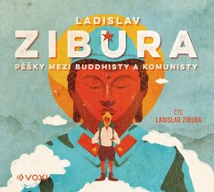 Zibura Ladislav: Pěšky mezi buddhisty a komunisty