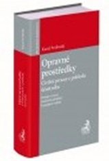 Svoboda Karel JUDr., Ph.D: Opravné prostředky - Civilní proces z pohledu účastníka