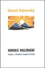 Eduard Kejnovský: Horská rozjímání - Eseje o hledání smyslu života