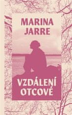 Marina Jarre: Vzdálení otcové