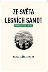 Karel Klostermann;Tibor Varga;Lukáš Procházka: Ze světa lesních samot - Román ze staré Šumavy