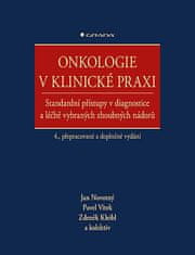 Jan Novotný: Onkologie v klinické praxi - Standardní přístupy v diagnostice a léčbě vybraných zhoubných nádorů