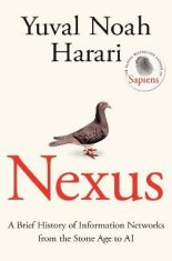 Yuval Noah Harari: Nexus: A Brief History of Information Networks from the Stone Age to AI