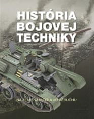 História bojovej techniky - Na zemi, na mori a vo vzduchu