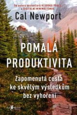 Newport Cal: Pomalá produktivita - Zapomenutá cesta ke skvělým výsledkům bez vyhoření