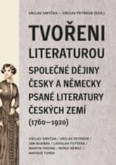 Smyčka Václav: Tvořeni literaturou - Společné dějiny česky a německy psané literatury českých zemí (