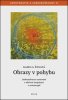 Kamila Ženatá: Obrazy v pohybu - Arteterapie a sebezkušenost II - Jedenadvacet zastavení s aktivní imaginací v arteterapii