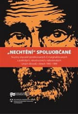 Jaroslav Pažout;Kateřina Portmann: Nechtění spoluobčané - Skupiny obyvatel perzekvovaných či marginalizovaných z politických, národnostních, náboženských i jiných důvodů v letech 1945–1989