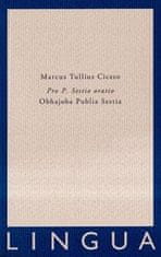 Cicero Marcus Tullius: Pro P. Sestio oratio / Obhajoba P. Sestia