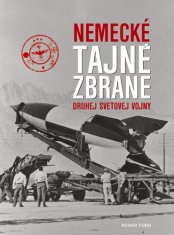 Roger Ford: Nemecké tajné zbrane druhej svetovej vojny