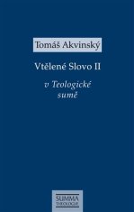 Tomáš Akvinský: Vtělené Slovo II v Teologické sumě