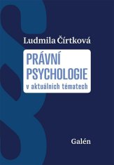 Ludmila Čírtková: Právní psychologie v aktuálních tématech