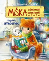 Cholewinska-Szkoliková Aniela: Miška a jej malí pacienti 4: Rozkošný utečenec