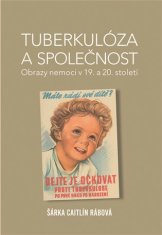 Tuberkulóza a společnost - Šárka Caitlín Rábová