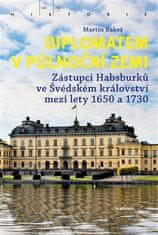 Academia Diplomatem v půlnoční zemi - Zástupci Habsburků ve Švédském království mezi lety 1650-1730