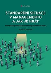 Bednář Vojtěch: Standardní situace v managementu a jak je hrát - Praktická příručka pro řešení probl