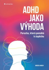 Hansen Anders: ADHD jako výhoda - Porucha, která pomáhá k úspěchu