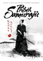 Příběh samurajů - Život a svět válečníků starého Japonska