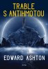 Ashton Edward: Trable s antihmotou