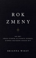 Brianna Wiest: Rok zmeny - 365 dní, vďaka ktorým sa stanete osobou, ktorou skutočne chcete byť