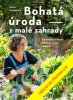 Kleinová Anja: Bohatá úroda z malé zahrady