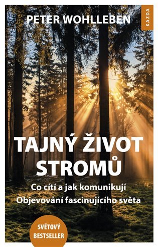 Tajný život stromů - Co cítí, jak komunikují. Objevování fascinujícího světa