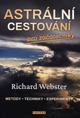 Astrální cestování pro začátečníky / Metody, techniky, experimenty