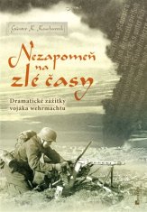 Nezapomeň na zlé časy - Dramatické zážitky frontového vojáka