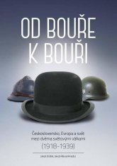 Od bouře k bouři - Československo, Evropa a svět mezi dvěma světovými válkami (1918-1939)