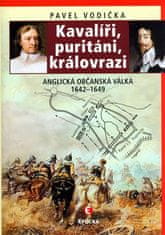 Kavalíři, puritáni, královrazi - Pavel Vodička