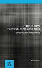 Pracovní právo v kontextu občanského práva - Analýza limitů podpůrné působnosti obecného občanského právav pracovněprávních vztazích