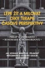 Academia Lépe žít a milovat díky terapii časové perspektivy - Jak uzdravit minulost, přijmout přítomnost a vytvořit ideální budoucnost