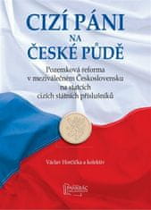 Cizí páni na české půdě - Pozemková reforma v meziválečném Československu na statcích cizích státních příslušníků