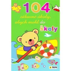 Abych mohl do školy - 104 zábavné úkoly pro malé školáky