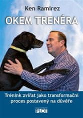 Okem trenéra - Trénink zvířat jako transformační proces postavený na důvěře