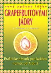 Nový způsob léčby grapefruitovými jádry - Praktické návody pro každou nemoc od A do Z